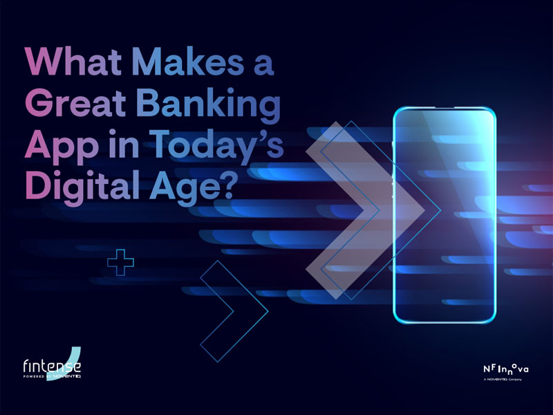 Guide to Success in the Digital Banking Era: What Makes a Great Banking App in Today’s Digital Age?